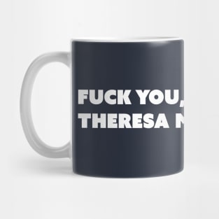 F You, Theresa May (White Text; Take Two) Mug